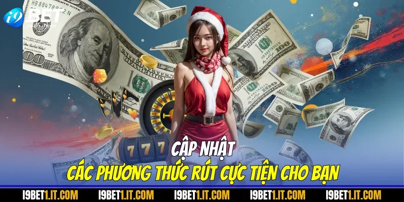 Cập nhật các phương thức rút cực tiện cho bạn