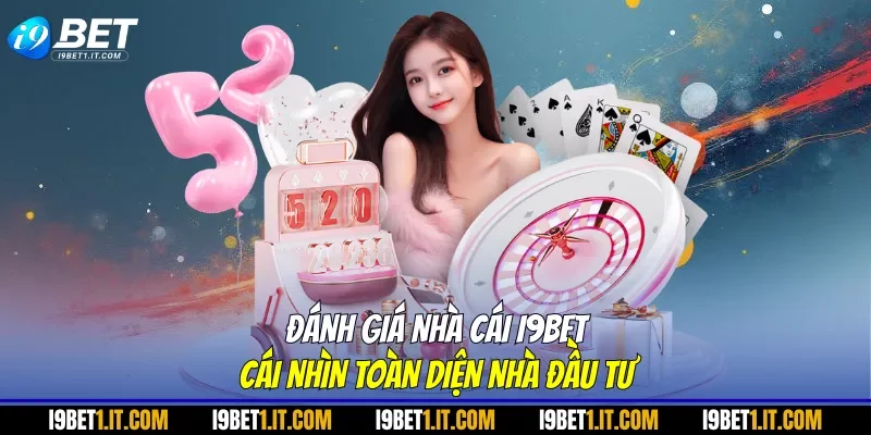 Đánh Giá Nhà Cái I9BET Cái Nhìn Toàn Diện Nhà Đầu Tư