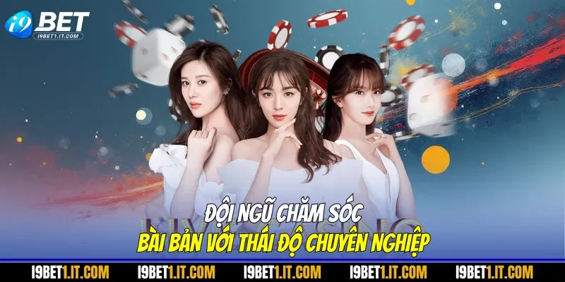 Đội ngũ chăm sóc bài bản với thái độ chuyên nghiệp