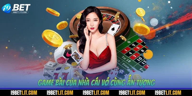 Game bài của nhà cái vô cùng ấn tượng