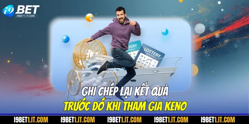 Ghi chép lại kết quả trước đó khi tham gia keno