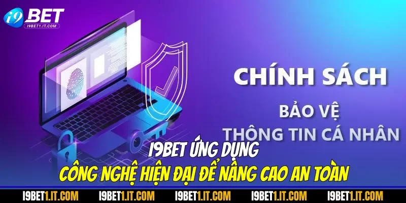 I9BET ứng dụng công nghệ hiện đại để nâng cao an toàn