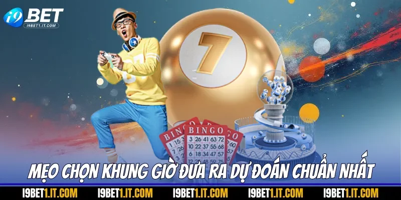 Mẹo chọn khung giờ đưa ra dự đoán chuẩn nhất