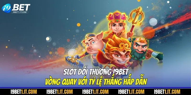 Slot Đổi Thưởng I9BET