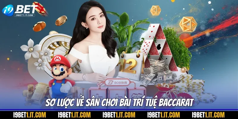 Sơ lược về sân chơi bài trí tuệ baccarat