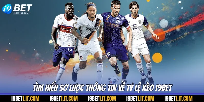 Tìm hiểu sơ lược thông tin về tỷ lệ kèo I9BET