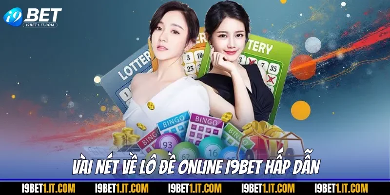Vài nét về lô đề online I9BET hấp dẫn